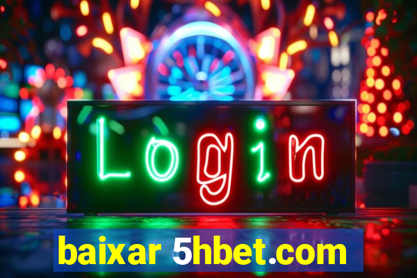 baixar 5hbet.com